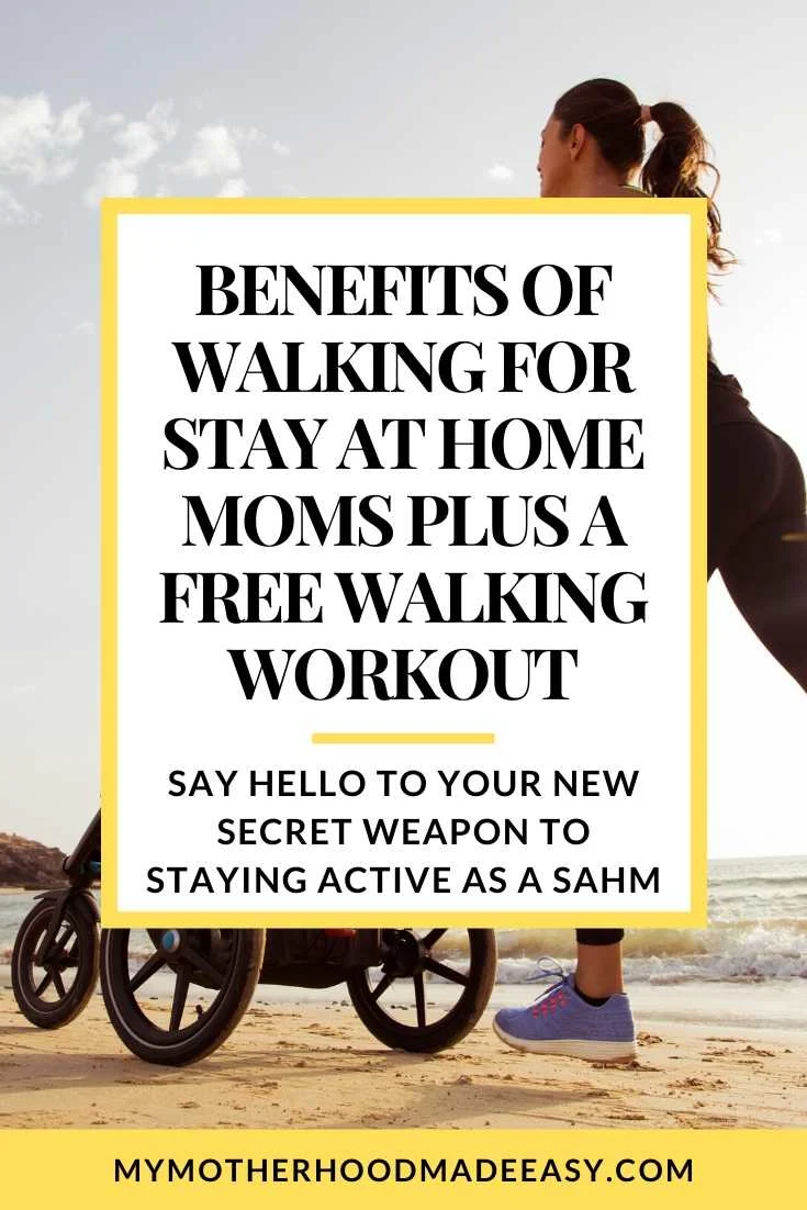 Benefits of Walking For Stay At Home Moms Plus A Free Walking Workout