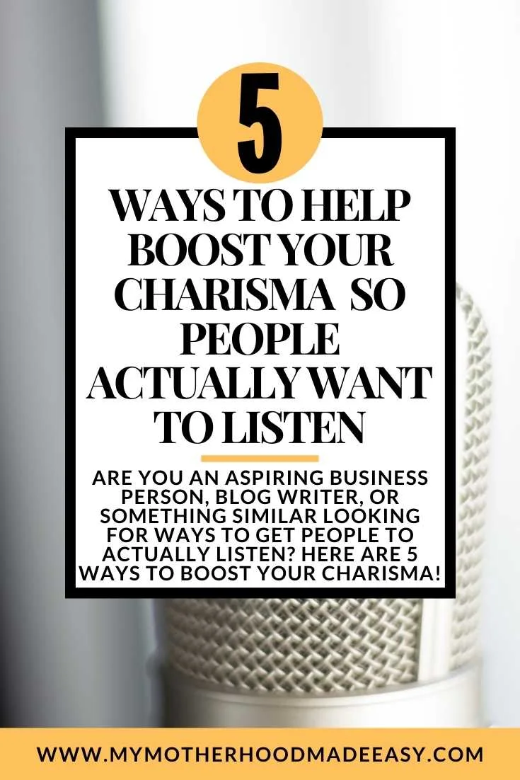 5 Ways To Help Boost Your Charisma so people actually want to listen