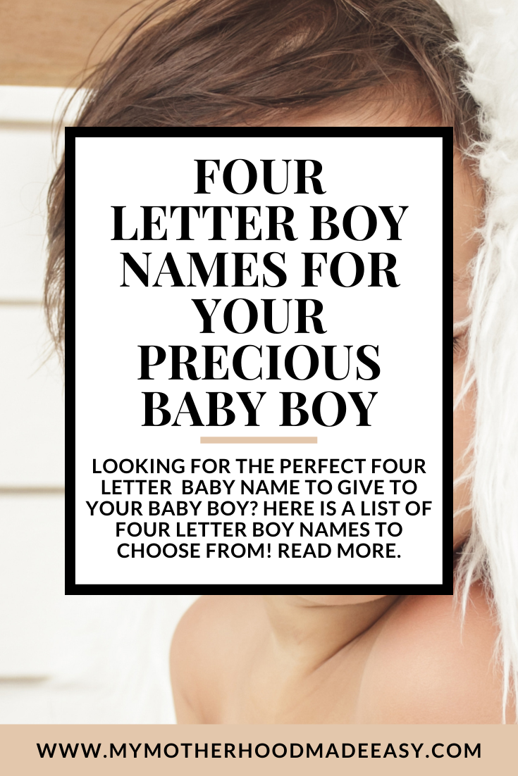 Looking for the perfect four letter Baby name to give to your baby boy? Here is a list of four letter boy names to choose from! Read more.