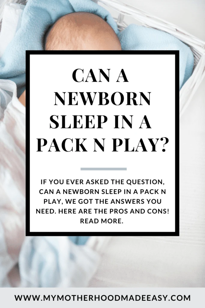 If you ever asked the question, Can a Newborn sleep in a Pack N Play, we got the answers you need. Here are the Pros and Cons! Read more. 
