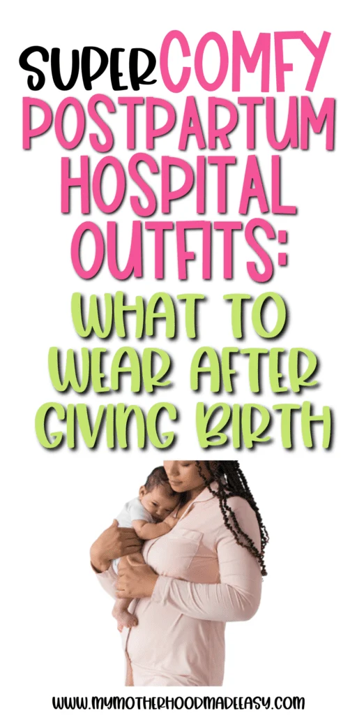 Wondering "what to wear after giving birth"? Check out these best and super comfortable postpartum hospital outfits you must know about!