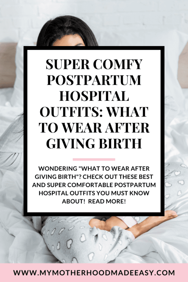 Super Comfy Postpartum Hospital Outfits: What to Wear After Giving ...